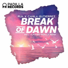 Break Of Dawn (Alfonso Padilla Remix) - Rua & Camila Gutierrez (Padilla Records)