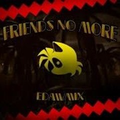Friends No More REMIX - OUTCOME MEMORIES UST
