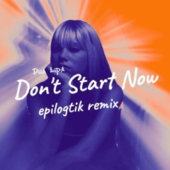 Dua Lipa - Don't Start Now (EPILOGTIK Afrohouse - Extended Remix)