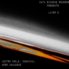 Layer E - LectrO cOd_E & Hoss Analogue