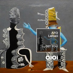 OIR2302 LaBaci, AFO - I Lost You (Deep House Mix)