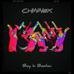 CHINNØX - BOY IN BOSTON [FREE DOWNLOAD]