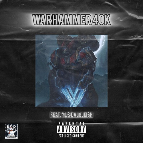 WARHAMMER 40K (Feat. YL & DALGLEI$H)