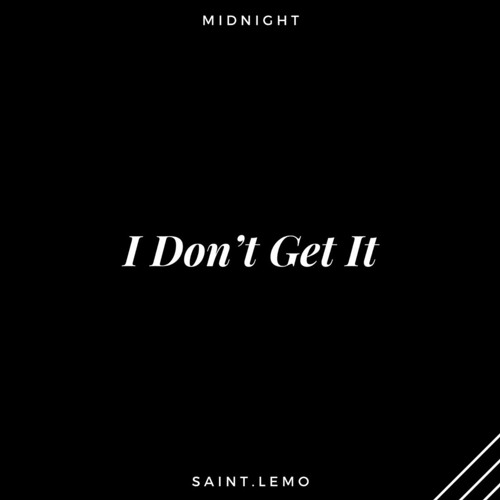 IDONOTGET IT FT SAINT.LEMO