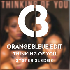 Thinking of you - Sister Sledge (Orange Bleue Edit)