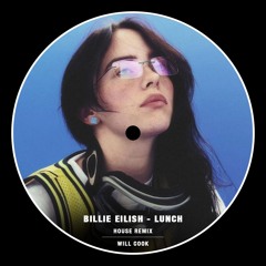 Billie Eilish - LUNCH (Will Cook Remix) *FREE DL*