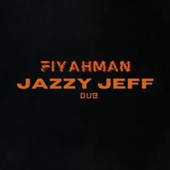 Fiyahman - JAZZY JEFF DUB