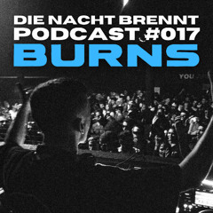 #017 - BURNS- DIE NACHT BRENNT PODCAST