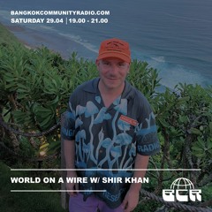 World On A Wire With Shir Khan - 29th April 2023