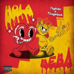 TRYHAN- Hola Beba (feat. Thuglack & Khalil Alexandeer)