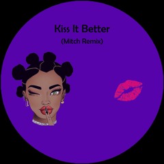 Kiss It Better (Mitch Remix) (FreeDL)