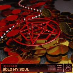 DISORDER - Sold My Soul (FREE DOWNLOAD) Out Now @ HEXAGON
