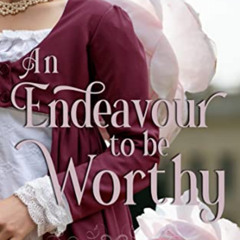 [DOWNLOAD] KINDLE 🎯 An Endeavour to be Worthy (The Montford Cousins Book 1) by  L.L.