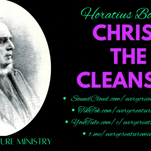 Christ The Cleanser By- Horatius Bonar