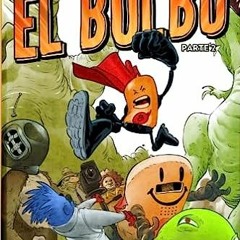 [PDF] Download El Bulbo: El Principio de Todo Pt2 (Spanish Edition) BY Bachan Carrillo (Author)