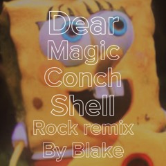 Boi What “Dear Magic Conch Shell” - (Rock Remix) By Blake