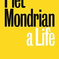 @| Piet Mondrian, A Life @Digital|