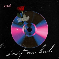 Want Me Bad