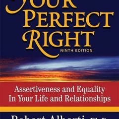 READ EPUB 📒 Your Perfect Right: Assertiveness and Equality in Your Life and Relation