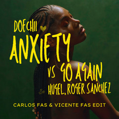 Doechii vs HUGEL, Roger Sanchez - Anxiety vs Go Again (Carlos Fas & Vicente Fas Edit) FREE DOWNLOAD