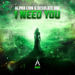 Alpha Lion & Desolate One - I Need You