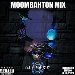 MOOMBAHTON MIX - LIVE STREAM ON 3-24-2020 - DJ X-SQUIZIT