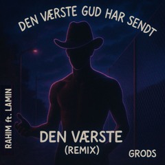 Tobias Rahim, Lamin - Den Værste (GR0DS Remix)