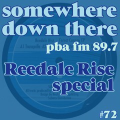Somewhere Down There on PBA FM 89.7 #72 - 9/4/20 - Reedale Rise special