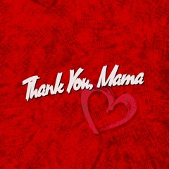 Thank You, Mama