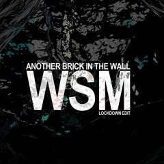 Another Brick in The Wall (WSM Lockdown Mix)