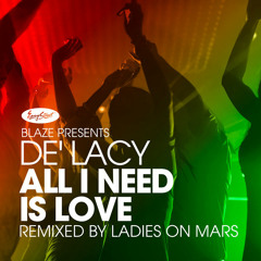 De' Lacy - All I Need Is Love (Ladies On Mars Extended Remix)