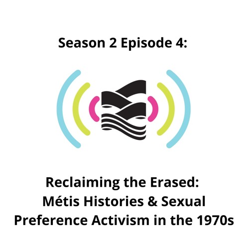 S02E04 | Reclaiming the Erased: Métis Histories & Sexual Preference Activism in the 1970s