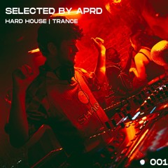 Selected by APRD 001 | Hard House & Trance Mix