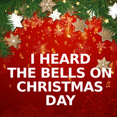 I Heard The Bells On Christmas Day (Sleigh Bells Version)