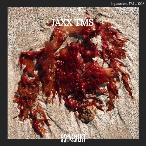 éspassiert FM #008 | w/ JAXX TMS