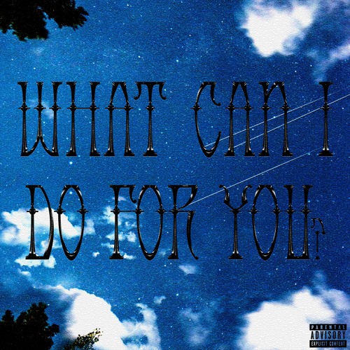 What Can I Do For You? [Prod. Yung Cortex]