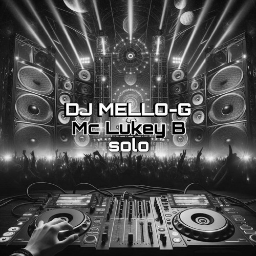 DJ MELLO G - MC LUKEY B SOLO 2024