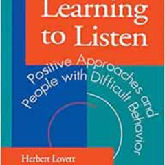 [Download] EBOOK ✔️ Learning to Listen: Positive Approaches and People with Difficult