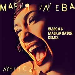 MARIA ILIEVA - LUNEN SUN (Vasco C & Masked Nason Remix)