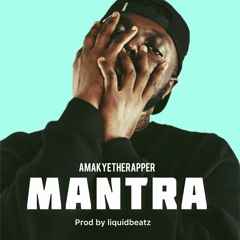 Amakyetherapper - Mantra (prod. By Liquidbeatz)