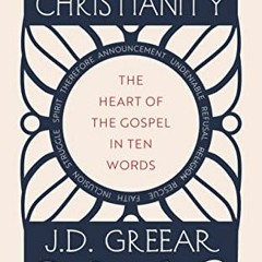 #$ Essential Christianity, The Heart of the Gospel in Ten Words, What is Christianity - an intr