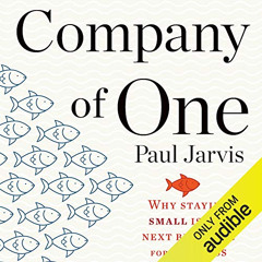 [Read] PDF 💞 Company of One: Why Staying Small Is the Next Big Thing for Business by