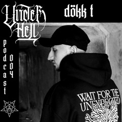 UNDER HELL PODCAST004 - DÖKK T