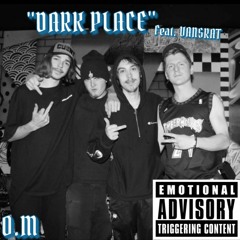 "Dark Place" Ft VANSRAT