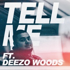 Tell Me (feat. Deezo Woods)