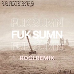 FUK SUMN - Y$ (ROGI REMIX)