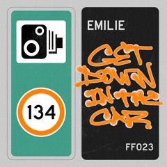 EMILIE - Get Down In The Car [FREE DL]