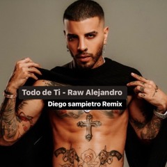 Raw Alejandro - Todo De Ti (Diego Sampietro Remix)