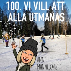 Avsnitt 100 – Vi vill att alla utmanas (Anna Mannelqvist)