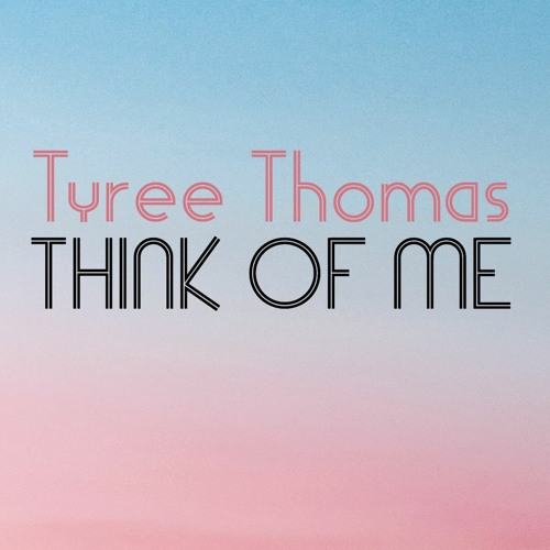 Think Of Me by Tyree Thomas